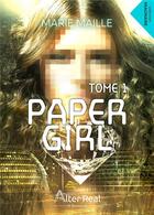 Couverture du livre « Paper girl Tome 1 » de Maille Marie aux éditions Alter Real