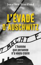 Couverture du livre « L'évadé d'Auschwitz : l'homme que personne n'a voulu croire » de Jonathan Freedland aux éditions Bouquins