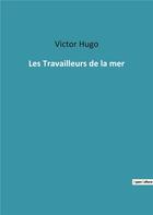 Couverture du livre « Les travailleurs de la mer » de Victor Hugo aux éditions Culturea