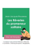 Couverture du livre « Reussir son bac de francais 2023 : analyse des reveries du promeneur solitaire de jean-jacques rouss » de Rousseau J-J. aux éditions Bac De Francais