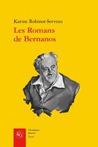 Couverture du livre « Les romans de Bernanos : métamorphoses de la transcendance » de Karine Robinot-Serveau aux éditions Classiques Garnier