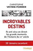 Couverture du livre « Incroyables destins de ceux qui ont fait le monde » de Christophe Veyrin- Forrer aux éditions Rue De Seine