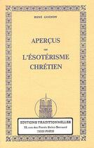 Couverture du livre « Aperçus sur l'ésoterisme chrétien » de Rene Guenon aux éditions Traditionnelles