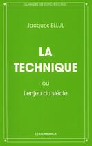 Couverture du livre « TECHNIQUE OU L'ENJEU DU SIECLE (LA) » de Jacques Ellul aux éditions Economica