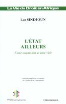 Couverture du livre « L'Etat Ailleurs ; Entre Noyau Dur Et Case Vide » de Luc Sindjoun aux éditions Economica