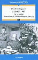 Couverture du livre « L'ECOLE DE LA GUERRE : SEDAN 1940 » de Vincent Arbaretier aux éditions Economica