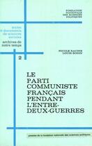 Couverture du livre « Le parti communiste français pendant l'entre-deux guerres » de Nicole Racine et Louis Bodin aux éditions Presses De Sciences Po