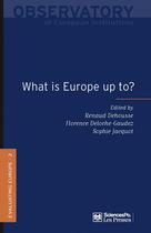Couverture du livre « What is Europe up to ? » de Renaud Dehousse aux éditions Presses De Sciences Po