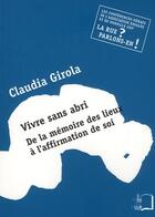 Couverture du livre « Vivre sans abri : de la mémoire des lieux à l'affirmation de soi » de Claudia Girola aux éditions Rue D'ulm