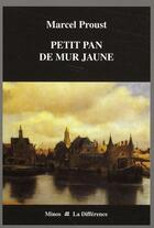 Couverture du livre « Petit pan de mur jaune » de Marcel Proust aux éditions La Difference