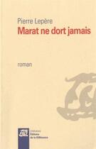 Couverture du livre « Marat ne dort jamais » de Pierre Lepere aux éditions La Difference