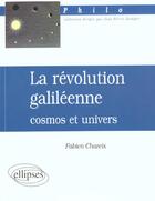 Couverture du livre « Revolution galileenne : cosmos et univers (la) » de Fabien Chareix aux éditions Ellipses