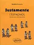 Couverture du livre « Justamente - l'espagnol pour non-specialistes » de Garaffa Rodolfo aux éditions Ellipses