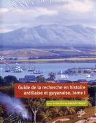 Couverture du livre « Guide de la recherche en histoire antillaise et guyanaise 2 volumes » de Danielle Begot aux éditions Cths Edition