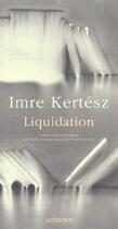 Couverture du livre « Liquidation » de Imre Kertesz aux éditions Actes Sud