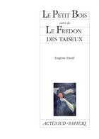 Couverture du livre « Le petit bois ; le fredon des taiseux » de Durif Eugene aux éditions Actes Sud-papiers