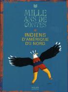 Couverture du livre « Mille ans de contes ; Indiens d'Amérique du Nord » de  aux éditions Milan