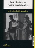 Couverture du livre « Les cineastes noirs americains et le reve hollywoodien » de Anne Cremieux aux éditions L'harmattan