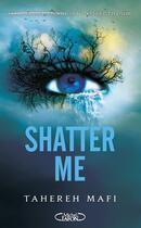 Couverture du livre « Insaisissable Tome 1 : Shatter me » de Tahereh Mafi aux éditions Michel Lafon