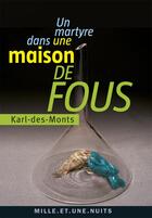 Couverture du livre « Un martyre dans une maison de fous » de Karl-Des-Monts aux éditions Mille Et Une Nuits