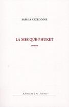 Couverture du livre « La Mecque-Phuket » de Saphia Azzeddine aux éditions Leo Scheer