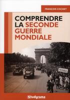 Couverture du livre « Comprendre la Seconde guerre mondiale » de Francois Cochet aux éditions Studyrama