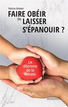 Couverture du livre « Faire obéir ou laisser s'épanouir ? ; le dilemme de la tomate » de Patricia Ghislain aux éditions Mardaga Pierre