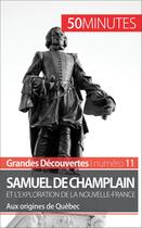 Couverture du livre « Champlain et l'exploration de la Nouvelle-France : aux origines de Québec » de Aurelie Detavernier aux éditions 50 Minutes