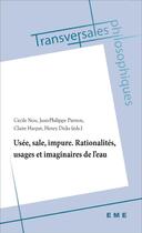 Couverture du livre « Usée, sale, impute ; rationalités, usages et imaginaires de l'eau » de  aux éditions Eme Editions