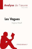 Couverture du livre « Les Vagues de Virginia Woolf (Analyse de l'oeuvre) : Résumé complet et analyse détaillée de l'oeuvre » de Jim Hilton aux éditions Lepetitlitteraire.fr