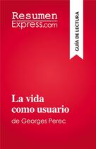 Couverture du livre « La vida como usuario : de Georges Perec » de Amandine Farges aux éditions Resumenexpress