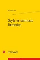 Couverture du livre « Style et semiosis littéraire » de Ilias Yocaris aux éditions Classiques Garnier