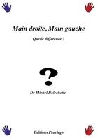 Couverture du livre « Main droite, main gauche, quelle difference ? » de Michel Bolechette aux éditions Praelego