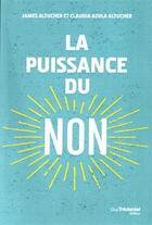 Couverture du livre « La puissance du non » de James Altucher et Claudia Azula Altucher aux éditions Guy Trédaniel