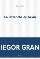 Couverture du livre « La revanche de Kevin » de Iegor Gran aux éditions P.o.l