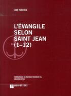 Couverture du livre « L'évangile selon Saint Jean (1-12) » de Jean Zumstein aux éditions Labor Et Fides