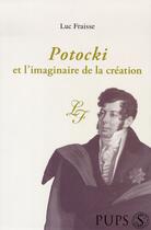 Couverture du livre « Potocki et l'imaginaire de la création » de Luc Fraisse aux éditions Sorbonne Universite Presses