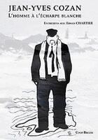 Couverture du livre « Jean-Yves Cozan ; l'homme à l'écharpe blanche » de Erwan Chartier aux éditions Coop Breizh