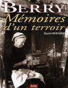 Couverture du livre « Berry, mémoires d'un terroir » de Daniel Bernard aux éditions De Boree