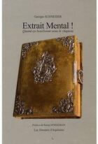Couverture du livre « Extrait mental ! quand ça bouillonne sous le chapeau » de Georges Schneider aux éditions Dossiers D'aquitaine