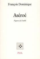 Couverture du livre « Aséroé ; figures de l'oubli » de Francois Dominique aux éditions P.o.l