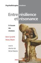 Couverture du livre « Entre résilience et résonance ; à l'écoute des émotions » de Mony Elkaim et Boris Cyrulnik aux éditions Fabert