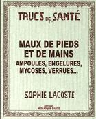 Couverture du livre « Maux de pieds et de mains, ampoules, engelures, mycoses, verrues... » de Sophie Lacoste aux éditions Mosaique Sante