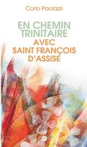 Couverture du livre « En chemin trinitaire avec saint François d'Assise » de Carlo Paolazzi aux éditions Franciscaines