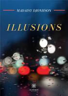 Couverture du livre « Illusions » de Madaisy Djonhson aux éditions Le Lys Bleu