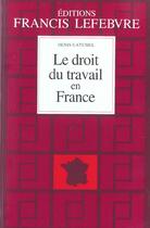 Couverture du livre « Le droit du travail en france (édition 2003/2004) » de Denis Gatumel aux éditions Lefebvre