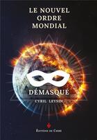 Couverture du livre « Le nouvel ordre mondial demasqué » de Cyril Leysin aux éditions Dpf Chire