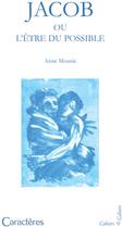 Couverture du livre « Jacob ou l'être du possible » de Anne Mounic aux éditions Caracteres