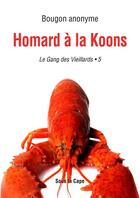 Couverture du livre « Gang des Vieillards : Homard à la Koons - 5 » de Bougon Anonyme aux éditions Sous La Cape