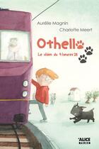 Couverture du livre « Othello, le chien du 9 heures 28 » de Charlotte Meert et Aurelie Magnin aux éditions Alice